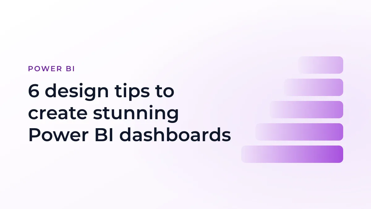6 design tips to create stunning Power BI dashboards