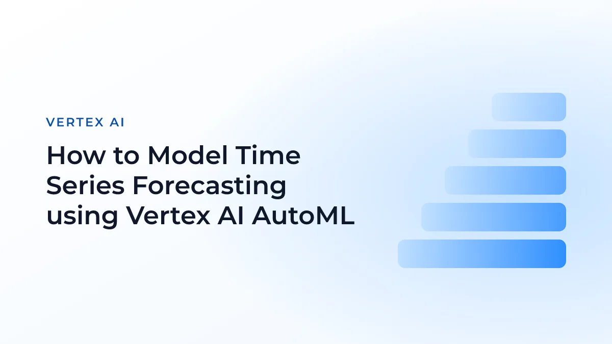 How to Model Time Series Forecasting using Vertex AI AutoML