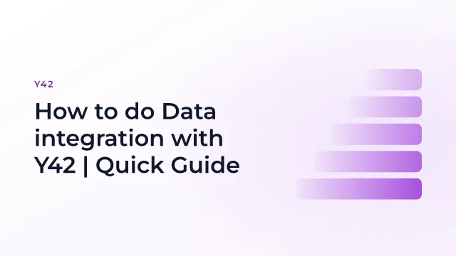 How to do Data integration with Y42 | Quick Guide