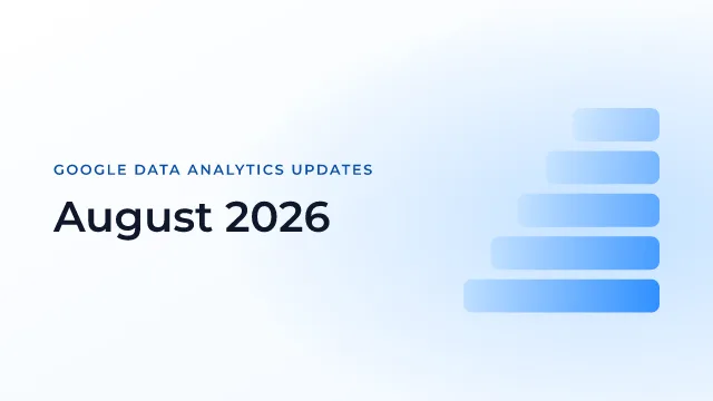 Latest Updates on Google Data Analytics (August 2026)