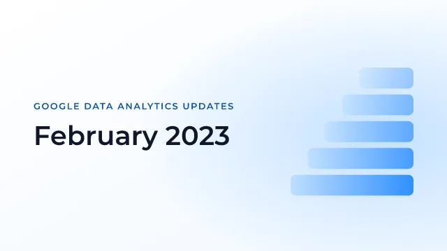 Latest Updates on Google Data Analytics (February 2023)