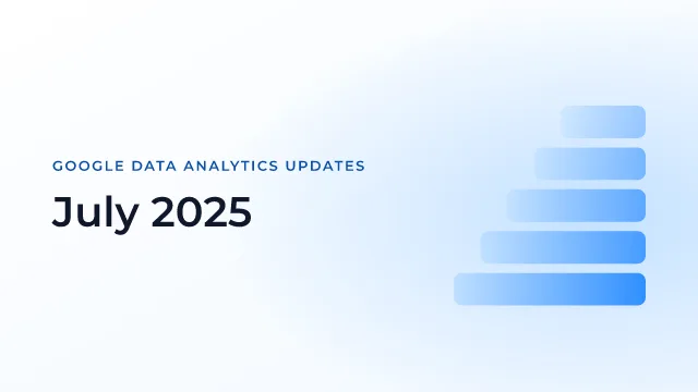 Latest Updates on Google Data Analytics (July 2025)