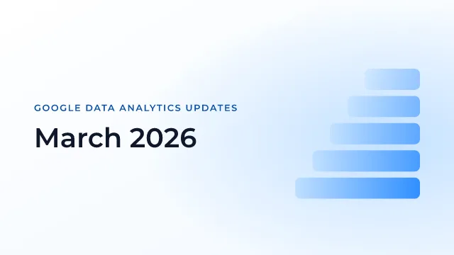 Latest Updates on Google Data Analytics (March 2026)