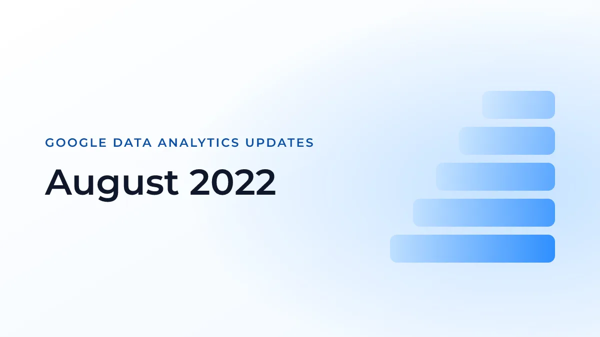 Latest Updates on Google Data Analytics (August 2022)