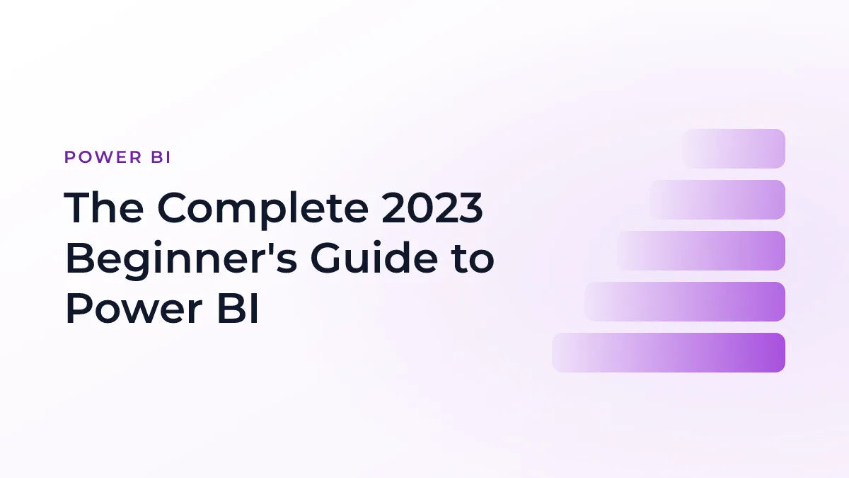 The Complete 2023 Beginner's Guide to Power BI